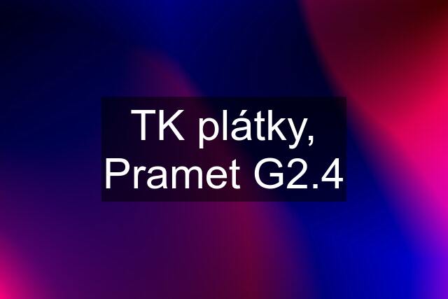 TK plátky, Pramet G2.4