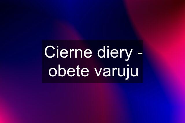 Cierne diery - obete varuju