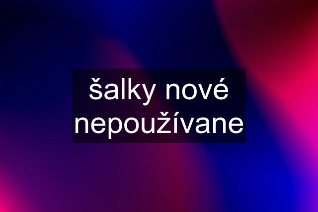 šalky nové nepoužívane