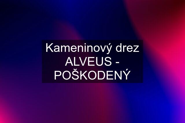 Kameninový drez ALVEUS - POŠKODENÝ