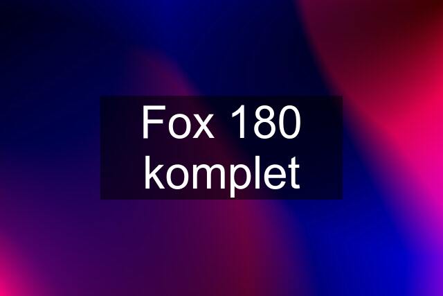 Fox 180 komplet