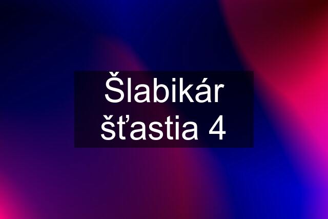 Šlabikár šťastia 4