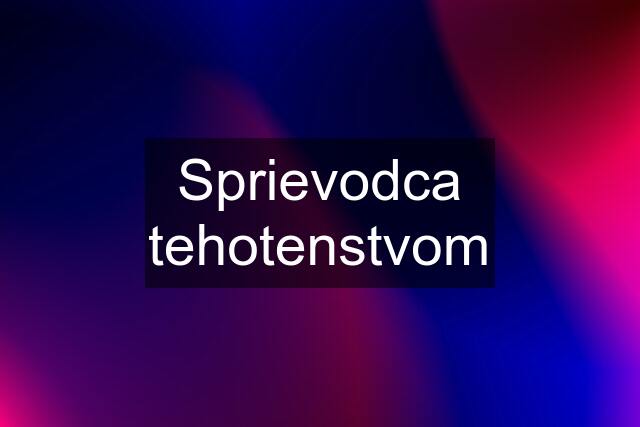 Sprievodca tehotenstvom