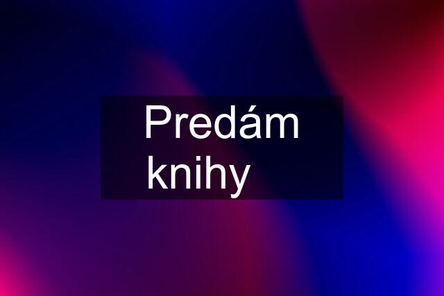 Predám knihy ☀️