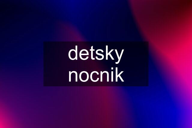 detsky nocnik