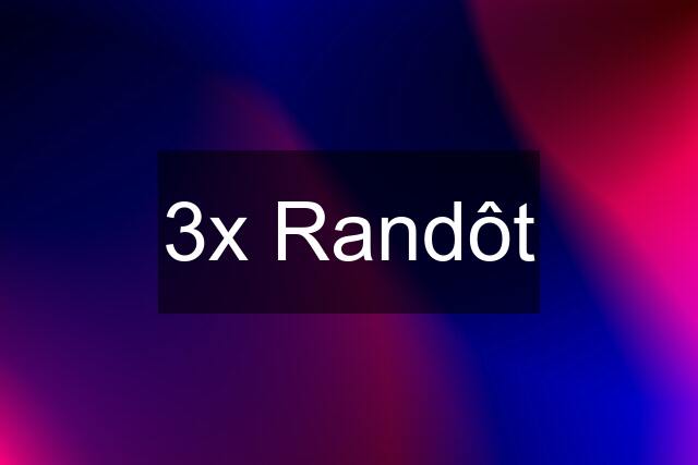 3x Randôt