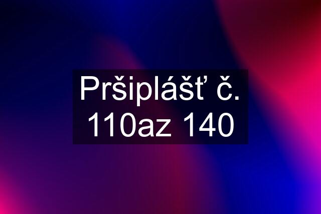 Pršiplášť č. 110az 140