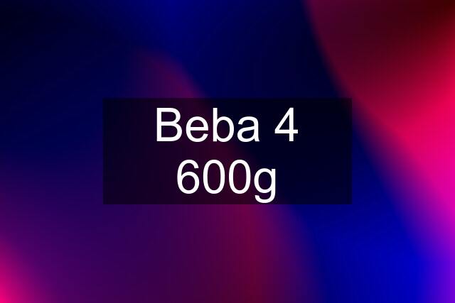 Beba 4 600g