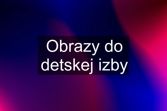 Obrazy do detskej izby