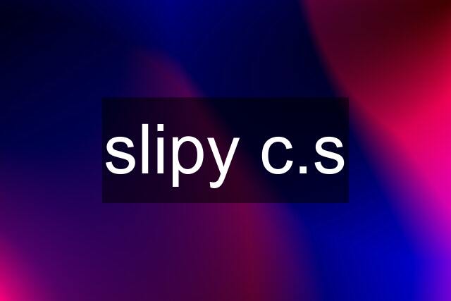 slipy c.s