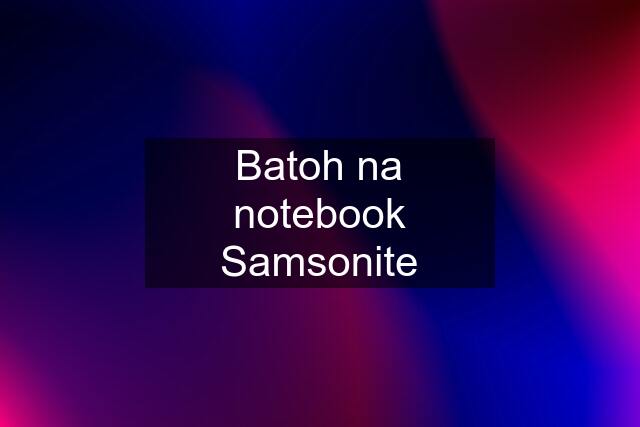 Batoh na notebook Samsonite