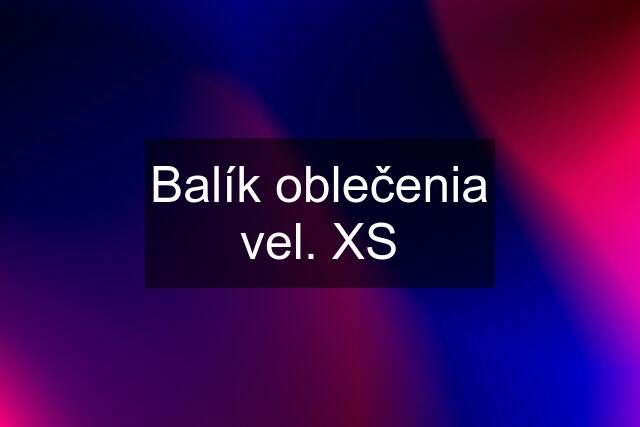 Balík oblečenia vel. XS