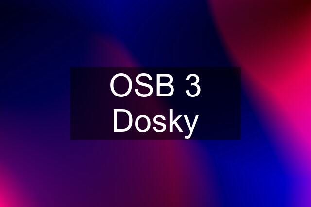 OSB 3 Dosky