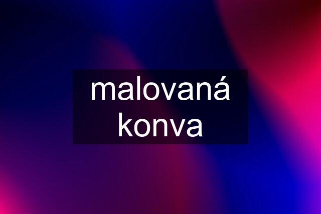 malovaná konva