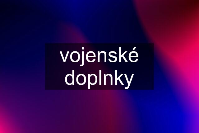 vojenské doplnky