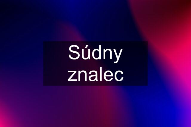 Súdny znalec