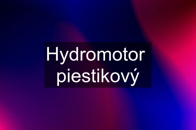 Hydromotor  piestikový