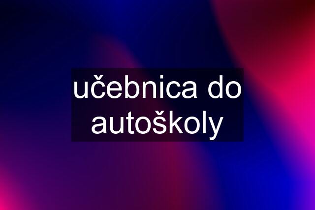 učebnica do autoškoly