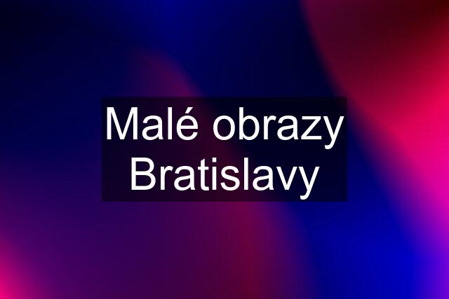 Malé obrazy Bratislavy