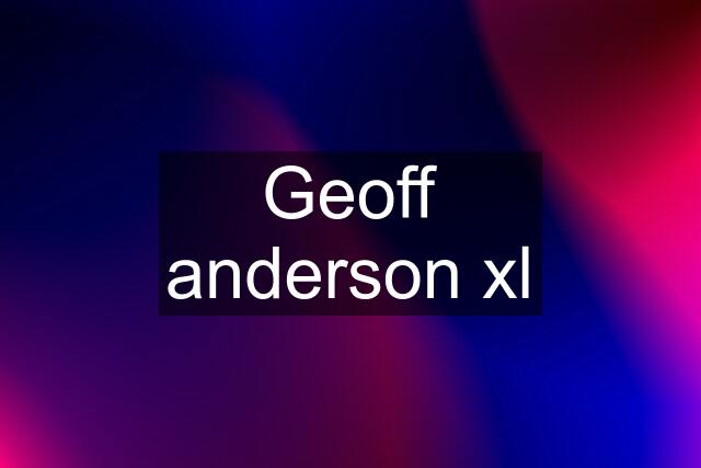 Geoff anderson xl