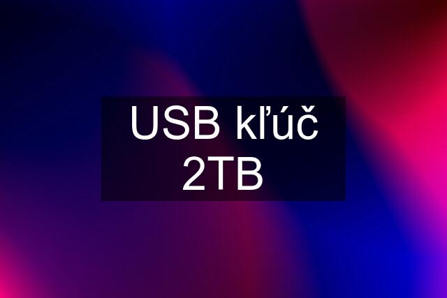 USB kľúč 2TB