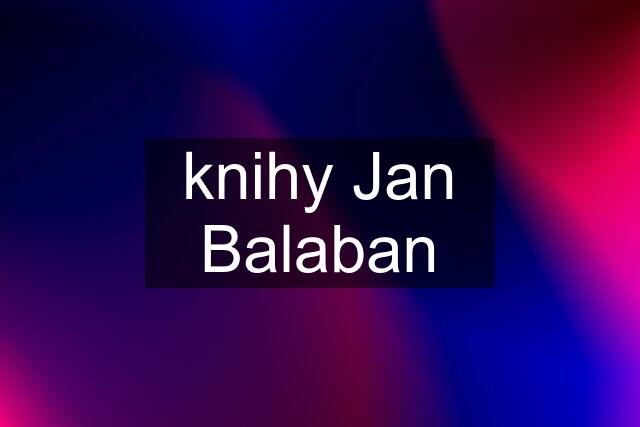 knihy Jan Balaban