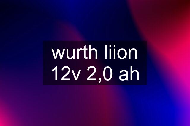 wurth liion 12v 2,0 ah