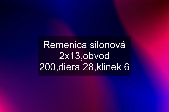 Remenica silonová 2x13,obvod 200,diera 28,klinek 6