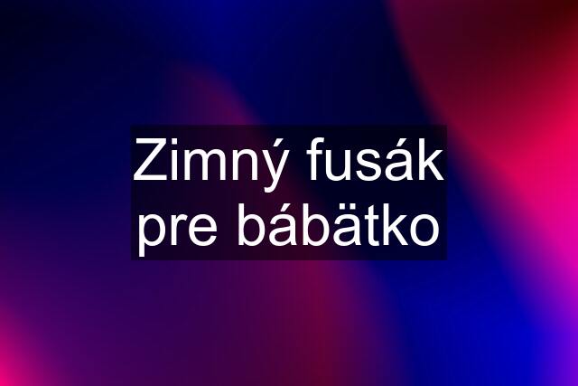 Zimný fusák pre bábätko