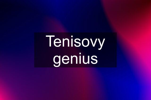 Tenisovy genius