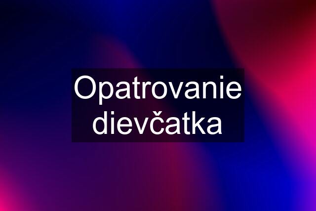 Opatrovanie dievčatka