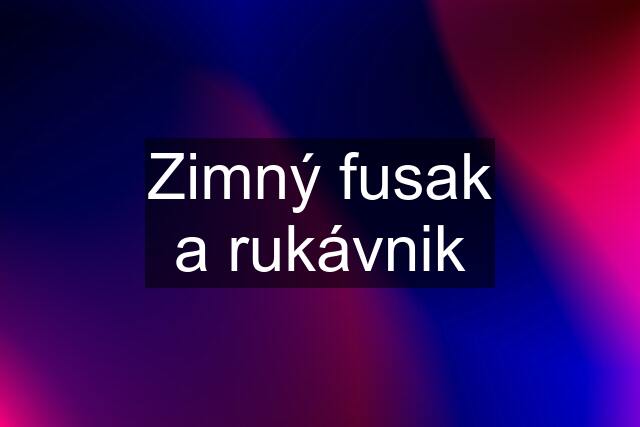 Zimný fusak a rukávnik