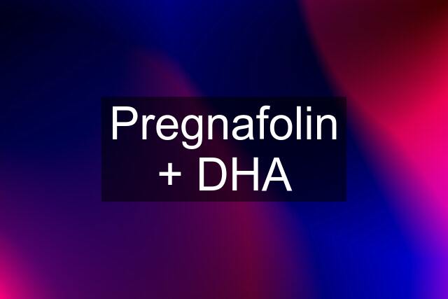 Pregnafolin + DHA