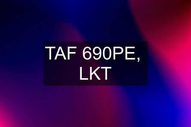 TAF 690PE,  LKT