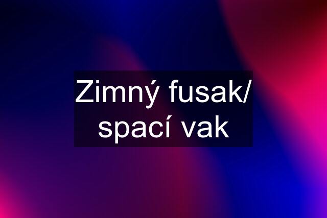 Zimný fusak/ spací vak