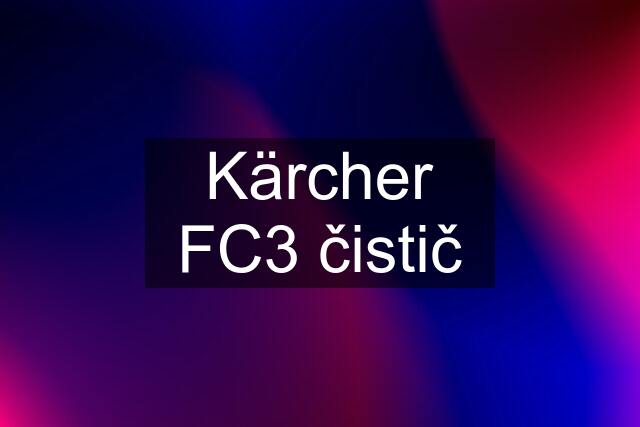 Kärcher FC3 čistič