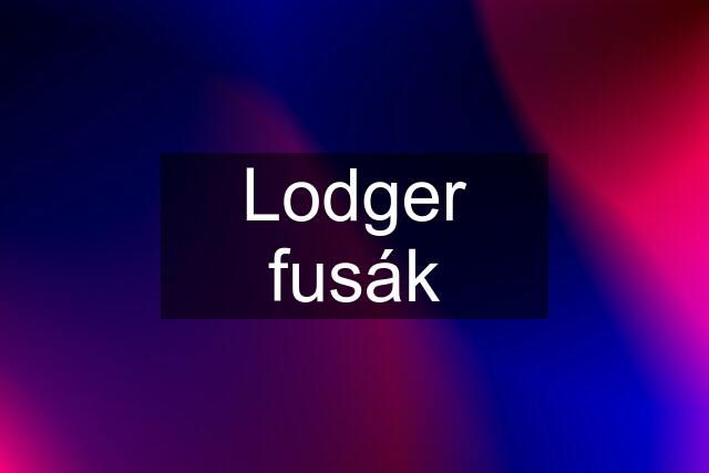 Lodger fusák