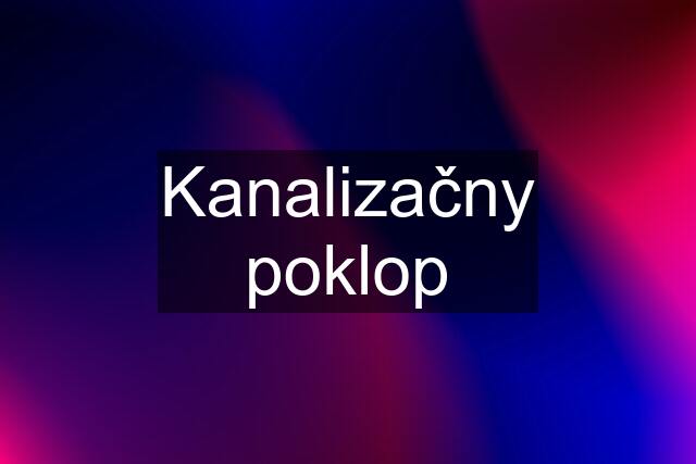 Kanalizačny poklop