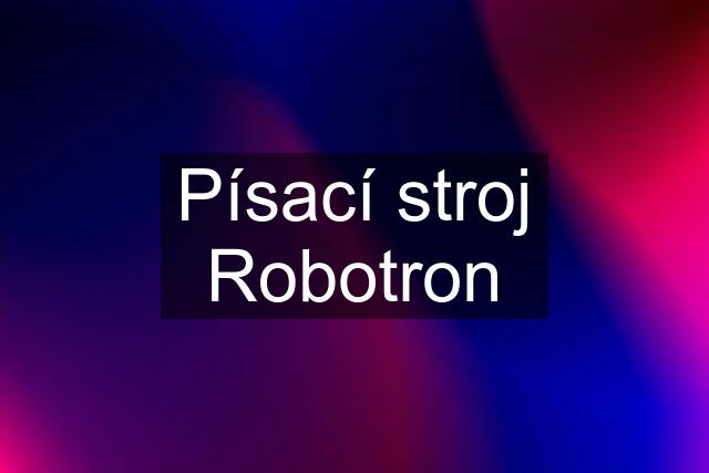 Písací stroj Robotron