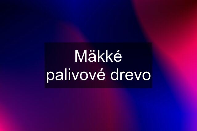 Mäkké palivové drevo