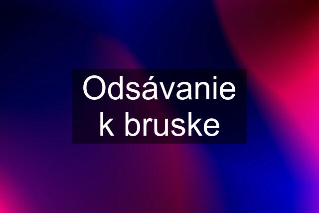 Odsávanie k bruske