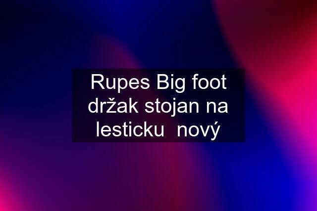 Rupes Big foot držak stojan na lesticku  nový