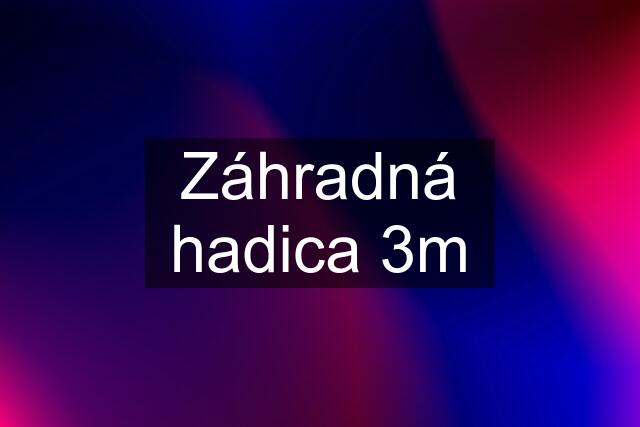 Záhradná hadica 3m