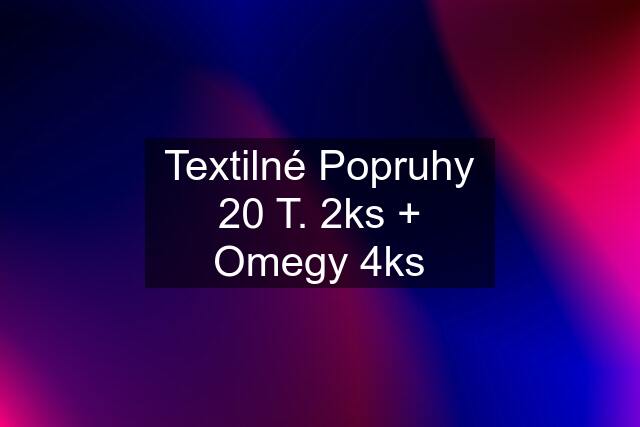 Textilné Popruhy 20 T. 2ks + Omegy 4ks