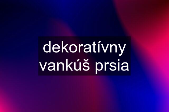 dekoratívny vankúš prsia