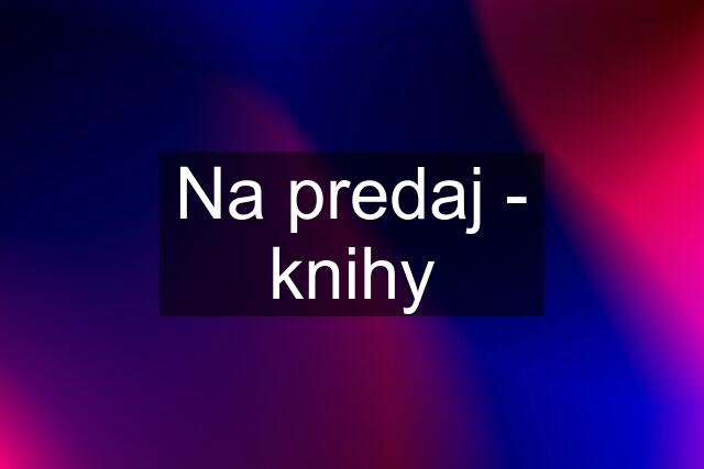 Na predaj - knihy