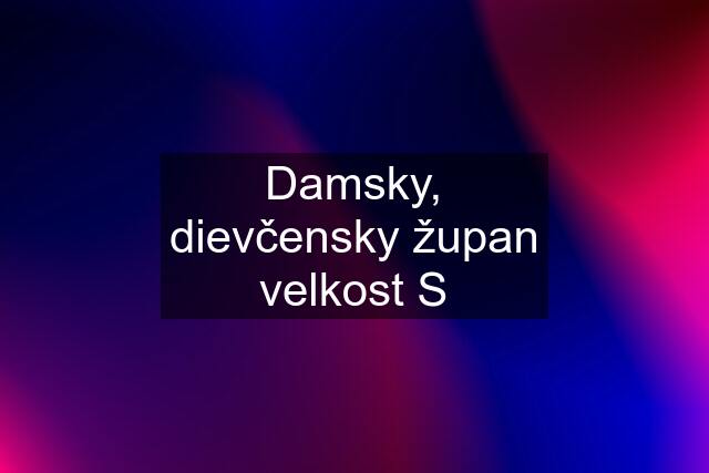 Damsky, dievčensky župan velkost S