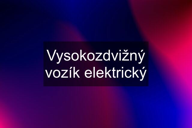 Vysokozdvižný vozík elektrický