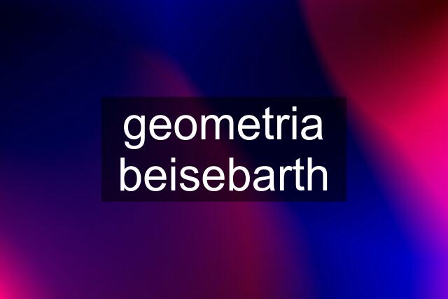 geometria beisebarth