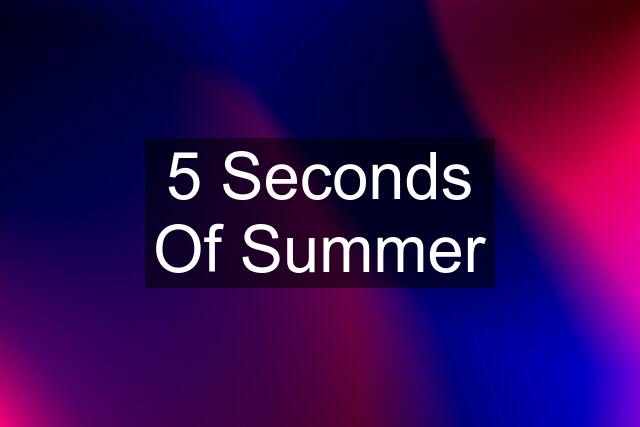 5 Seconds Of Summer